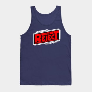 Without Respect, We Reject Tank Top
